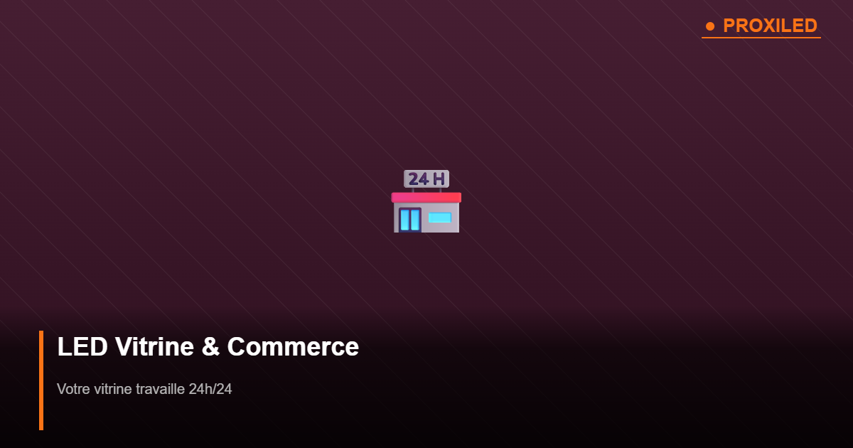 LED vitrine commerce Proxiled